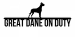 Great Dane on Duty Sign - 18 inch