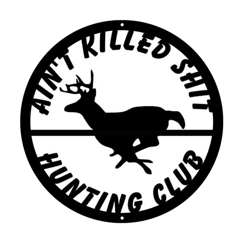 ain't killed shit hunting club/custom sign/BLACK