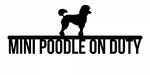 mini poodle on duty/poodle sign/BLACK