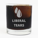 Liberal Tears Whiskey Glass