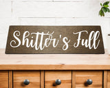 Shitter's Full - Wood Sign