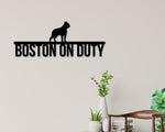 Boston Terrier on duty, Boston Terrier Metal sign, Dog Sign, Dog Lover Sign, Gift for Pet Owner, Dog On duty Sign, Dog Wall Art