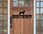 Husky on duty, Husky Metal sign, Dog Sign, Dog Lover Sign, Gift for Pet Owner, Dog On duty Sign, Dog Wall Art