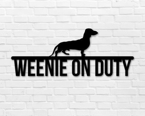 Dachshund on duty, Dachshund Metal sign, Dog Sign, Dog Lover Sign, Gift for Pet Owner, Dog On duty Sign, Dog Wall Art, Weenie on Duty Sign